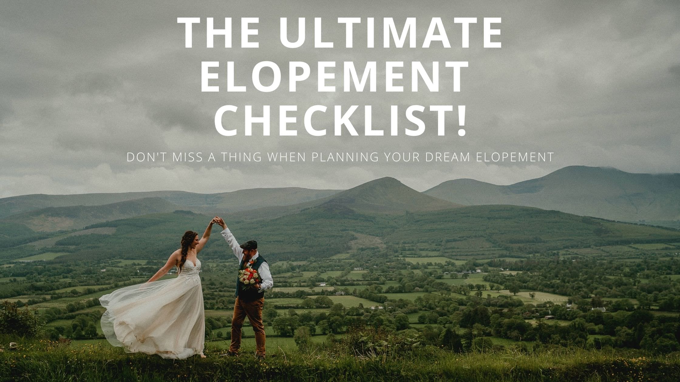 The ultimate elopement checklist to help you plan your dream elopement