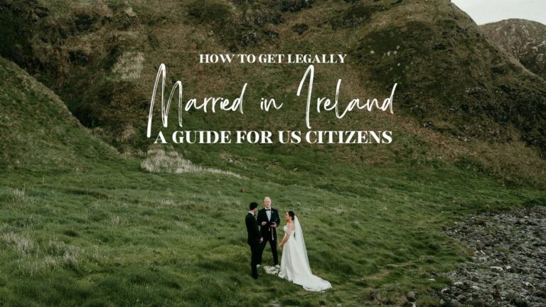 A US Citizen’s Legal Guide to Getting Married in Ireland & Northern Ireland in 2024